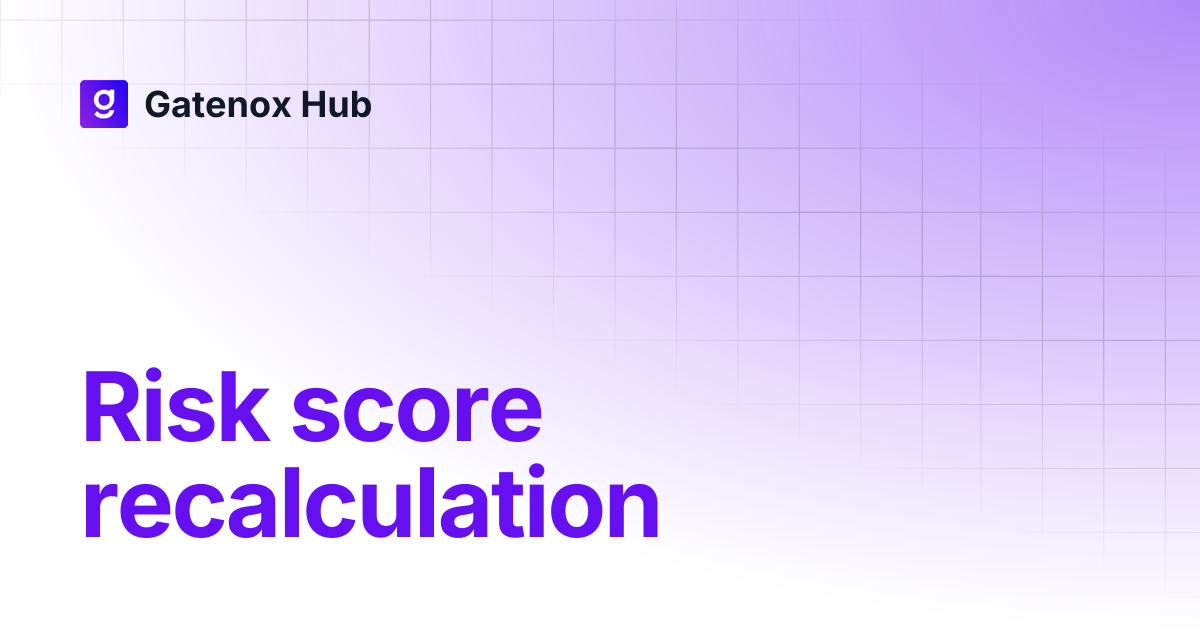 Risk score recalculation | Gatenox Hub